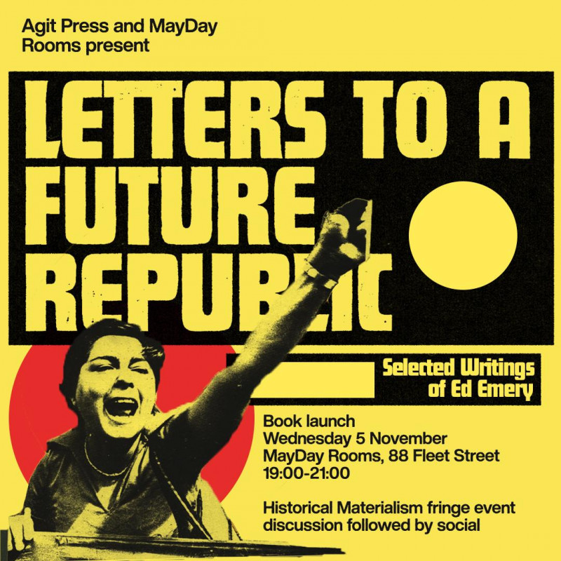 Book Launch: LETTERS TO A FUTURE REPUBLIC: SELECTED WRITING OF ED EMERY with Agit Press