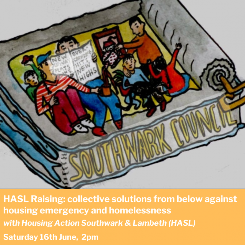 HASL Raising: collective solutions from below against housing emergency and homelessness  with Housing Action Southwark & Lambeth (HASL)