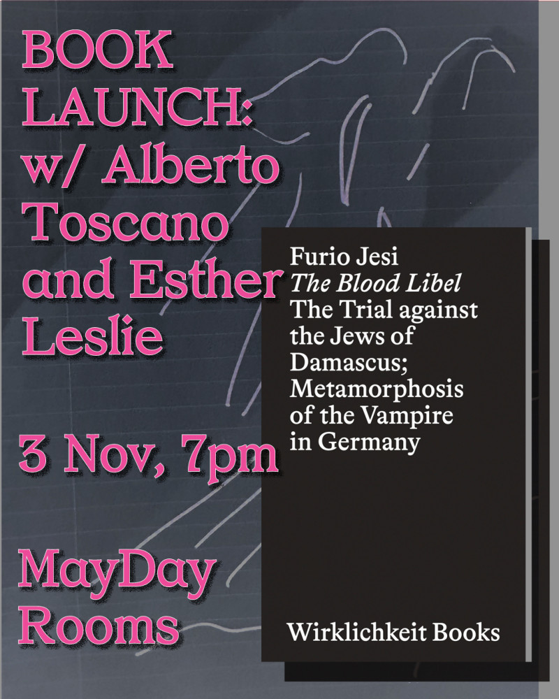 BOOK LAUNCH: The Blood Libel by Furio Jesi, Alberto Toscano with Esther Leslie