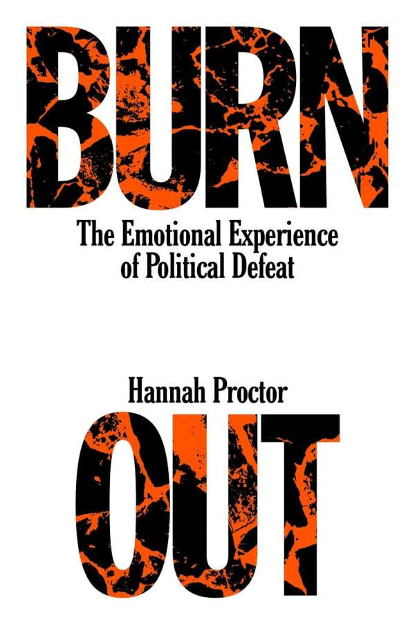 Burn Out: Documenting and Dealing with Defeat with Hannah Proctor
