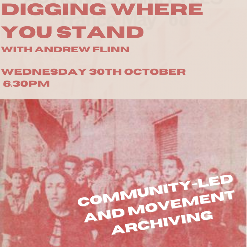 Digging Where You Stand: Community-led and Movement Archiving with Andrew Flinn